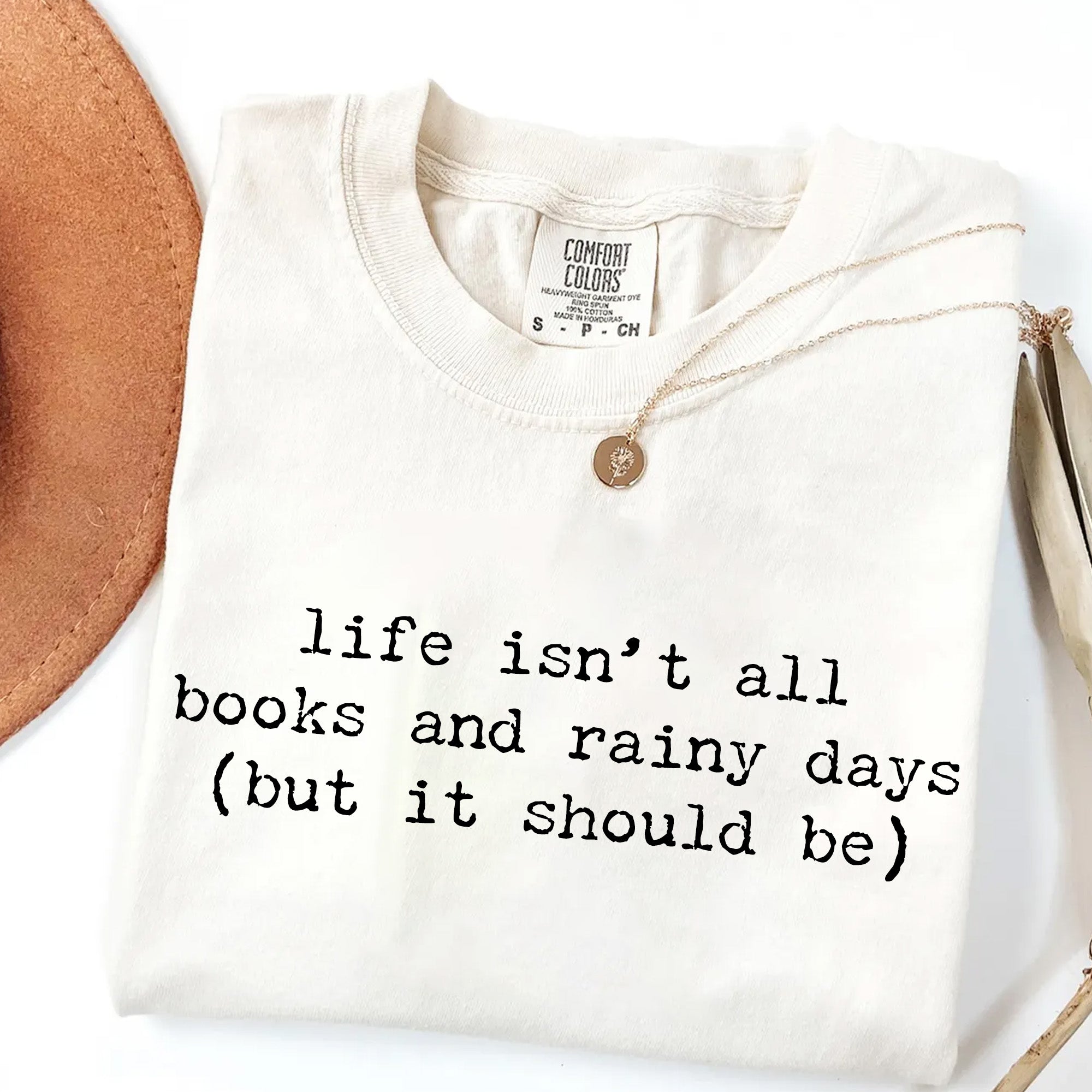 Life Isn't All Books and Rainy Days T-Shirt