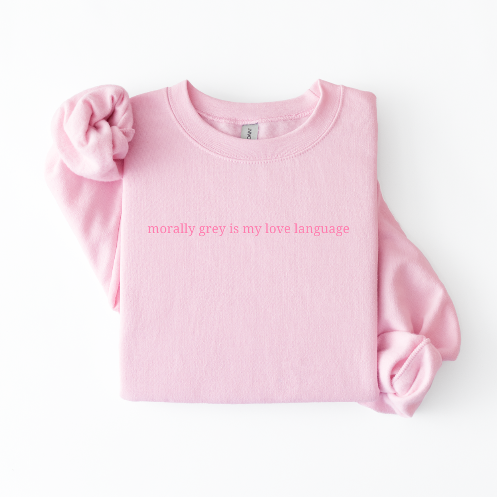 Morally Grey Is My Love Language Sweatshirt